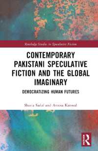 Contemporary Pakistani Speculative Fiction and the Global Imaginary : Democratizing Human Futures (Routledge Studies in Speculative Fiction)