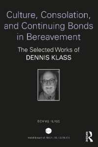 Culture, Consolation, and Continuing Bonds in Bereavement : The Selected Works of Dennis Klass (World Library of Mental Health)