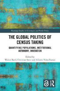 国勢調査のグローバル政治<br>The Global Politics of Census Taking : Quantifying Populations, Institutional Autonomy, Innovation (Routledge Studies in Governance and Public Policy)