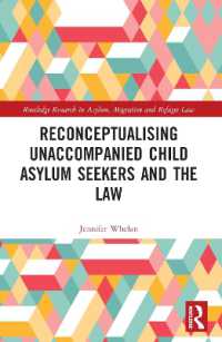 Reconceptualising Unaccompanied Child Asylum Seekers and the Law (Routledge Research in Asylum, Migration and Refugee Law)