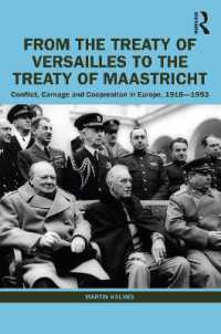 ヴェルサイユ条約からマーストリヒト条約までの欧州政治史1918-1993年<br>From the Treaty of Versailles to the Treaty of Maastricht : Conflict, Carnage and Cooperation in Europe, 1918 - 1993