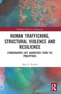 Human Trafficking, Structural Violence, and Resilience : Ethnographic Life Narratives from the Philippines (Routledge Studies in Anthropology)