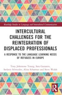 Intercultural Challenges for the Reintegration of Displaced Professionals : A Response to the Language Learning Needs of Refugees in Europe (Routledge Studies in Language and Intercultural Communication)