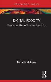 デジタル時代の食のテレビ番組と文化<br>Digital Food TV : The Cultural Place of Food in a Digital Era (Routledge Focus on Television Studies)