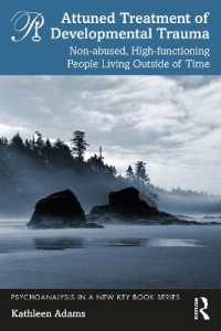Attuned Treatment of Developmental Trauma : Non-abused, High-functioning People Living Outside of Time (Psychoanalysis in a New Key Book Series)