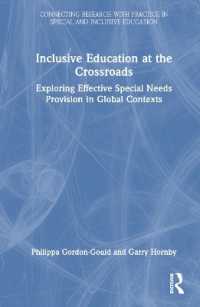 特殊教育の効果的な政策<br>Inclusive Education at the Crossroads : Exploring Effective Special Needs Provision in Global Contexts (Connecting Research with Practice in Special and Inclusive Education)