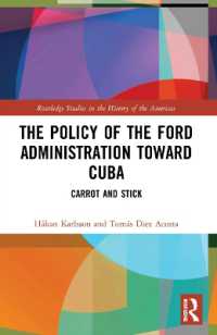 The Policy of the Ford Administration toward Cuba : Carrot and Stick (Routledge Studies in the History of the Americas)