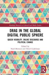 Drag in the Global Digital Public Sphere : Queer Visibility, Online Discourse and Political Change (Routledge Research in Cultural and Media Studies)