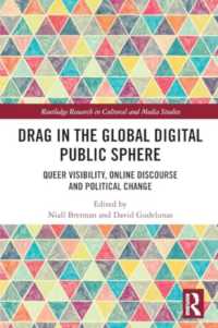 Drag in the Global Digital Public Sphere : Queer Visibility, Online Discourse and Political Change (Routledge Research in Cultural and Media Studies)