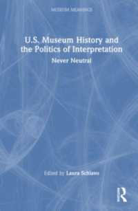 U.S. Museum Histories and the Politics of Interpretation : Never Neutral (Museum Meanings)