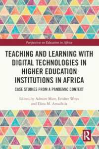 Teaching and Learning with Digital Technologies in Higher Education Institutions in Africa : Case Studies from a Pandemic Context (Perspectives on Education in Africa)