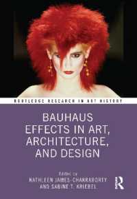美術・建築・デザインにおけるバウハウス効果<br>Bauhaus Effects in Art, Architecture, and Design (Routledge Research in Art History)