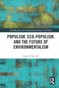 Populism, Eco-populism, and the Future of Environmentalism (Routledge Research in Environmental Policy and Politics)