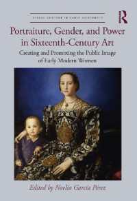 Portraiture, Gender, and Power in Sixteenth-Century Art : Creating and Promoting the Public Image of Early Modern Women (Visual Culture in Early Modernity)