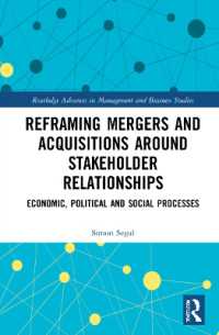 Reframing Mergers and Acquisitions around Stakeholder Relationships : Economic, Political and Social Processes (Routledge Advances in Management and Business Studies)