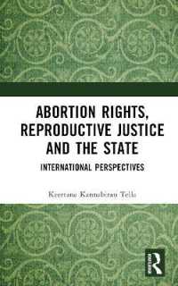 Abortion Rights, Reproductive Justice and the State : International Perspectives