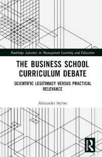 The Business School Curriculum Debate : Scientific Legitimacy versus Practical Relevance (Routledge Advances in Management Learning and Education)