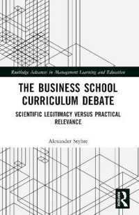 The Business School Curriculum Debate : Scientific Legitimacy versus Practical Relevance (Routledge Advances in Management Learning and Education)