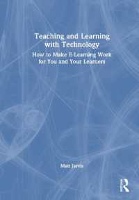 Teaching and Learning with Technology : How to Make E-Learning Work for You and Your Learners