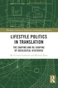 Lifestyle Politics in Translation : The Shaping and Re-Shaping of Ideological Discourse (Routledge Advances in Translation and Interpreting Studies)