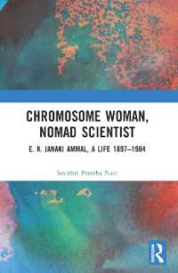 Chromosome Woman, Nomad Scientist : E. K. Janaki Ammal, a Life 1897-1984