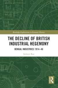 The Decline of British Industrial Hegemony : Bengal Industries 1914-46 (Routledge Explorations in Economic History)