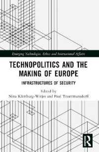 Technopolitics and the Making of Europe : Infrastructures of Security (Emerging Technologies, Ethics and International Affairs)