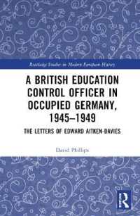 A British Education Control Officer in Occupied Germany, 1945-1949 : The Letters of Edward Aitken-Davies (Routledge Studies in Modern European History)