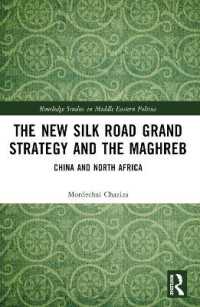 The New Silk Road Grand Strategy and the Maghreb : China and North Africa (Routledge Studies in Middle Eastern Politics)