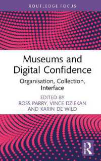 博物館とデジタル実践<br>Museums and Digital Confidence : Organisation, Collection, Interface (Critical Perspectives on Museums and Digital Technology)