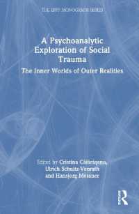 社会的トラウマの精神分析<br>A Psychoanalytic Exploration of Social Trauma : The Inner Worlds of Outer Realities (The Efpp Monograph Series)