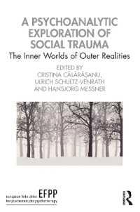 社会的トラウマの精神分析<br>A Psychoanalytic Exploration of Social Trauma : The Inner Worlds of Outer Realities (The Efpp Monograph Series)