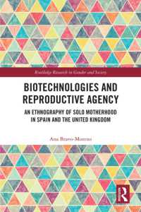 Biotechnologies and Reproductive Agency : An Ethnography of Solo Motherhood in Spain and the United Kingdom (Routledge Research in Gender and Society)