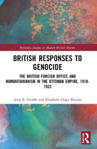 British Responses to Genocide : The British Foreign Office and Humanitarianism in the Ottoman Empire, 1918-1923 (Routledge Studies in Modern British History)