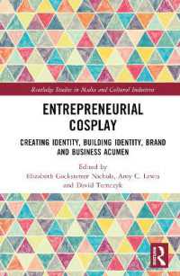 コスプレと起業文化<br>Entrepreneurial Cosplay : Creating Identity, Building Identity, Brand and Business Acumen (Routledge Studies in Media and Cultural Industries)