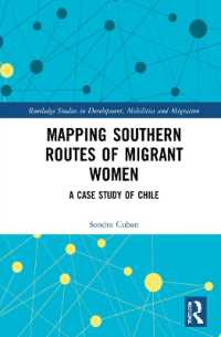 Mapping Southern Routes of Migrant Women : A Case Study of Chile (Routledge Studies in Development, Mobilities and Migration)