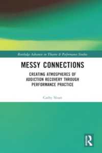 Messy Connections : Creating Atmospheres of Addiction Recovery through Performance Practice (Routledge Advances in Theatre & Performance Studies)