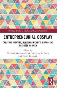 Entrepreneurial Cosplay : Creating Identity, Building Identity, Brand and Business Acumen (Routledge Studies in Media and Cultural Industries)