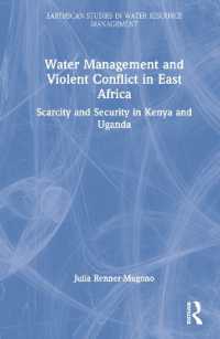 Water Management and Violent Conflict in East Africa : Scarcity and Security in Kenya and Uganda (Earthscan Studies in Water Resource Management)