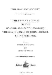 The Levant Voyage of the Blackham Galley (1696 - 1698) : The Sea Journal of John Looker, Ship's Surgeon (Hakluyt Society, Third Series)