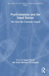 精神分析と小さなスクリーン：映画館が閉じた日々の映像消費<br>Psychoanalysis and the Small Screen : The Year the Cinemas Closed (The Lines of the Symbolic in Psychoanalysis Series)
