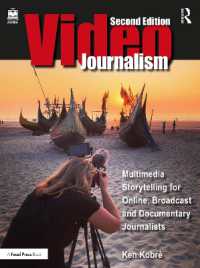 Videojournalism : Multimedia Storytelling for Online, Broadcast and Documentary Journalists （2ND）