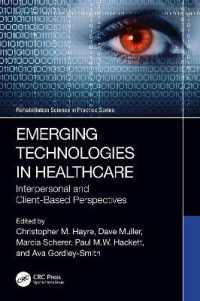 Emerging Technologies in Healthcare : Interpersonal and Client Based Perspectives (Rehabilitation Science in Practice Series)