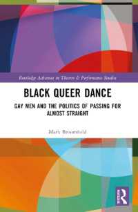 Black Queer Dance : Gay Men and the Politics of Passing for Almost Straight (Routledge Advances in Theatre & Performance Studies)