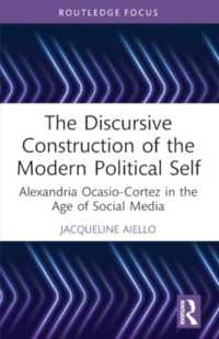 The Discursive Construction of the Modern Political Self : Alexandria Ocasio-Cortez in the Age of Social Media (Routledge Focus on Linguistics)