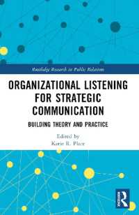 Organizational Listening for Strategic Communication : Building Theory and Practice (Routledge Research in Public Relations)