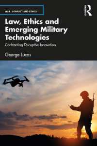 先端軍事技術の法と倫理<br>Law, Ethics and Emerging Military Technologies : Confronting Disruptive Innovation (War, Conflict and Ethics)