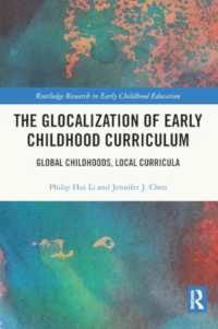 The Glocalization of Early Childhood Curriculum : Global Childhoods, Local Curricula (Routledge Research in Early Childhood Education)