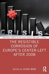 欧州の中道左派の衰退：2008年以降<br>The Resistible Corrosion of Europe's Center-Left after 2008 (Routledge Studies on Political Parties and Party Systems)