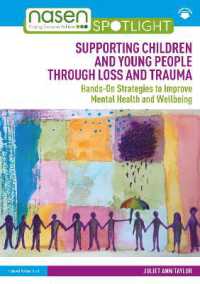 喪失とトラウマを乗り越えるための児童・青年支援<br>Supporting Children and Young People through Loss and Trauma : Hands-On Strategies to Improve Mental Health and Wellbeing (nasen spotlight)